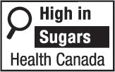 This figure shows a nutrition symbol for the principal display panel that indicates that a prepackaged product is high in sugars. This symbol is in English only. There is a white rectangular box outlined by a thin black line. At the top left of the box is a black magnifying glass. To the right of the magnifying glass is the heading “High in” in black, bold, lower case letters, except that the first letter of the first word is in upper case. Under the heading is one horizontal bar. There is a small amount of white space between the right side of the bar and the thin black line that outlines the box. The bar is black and contains the word “Sugars” in white, bold, lower case letters, except that the first letter is in upper case. Centred at the bottom of the box are the words “Health Canada” in black, lower case letters, except that the first letter of each word is in upper case.