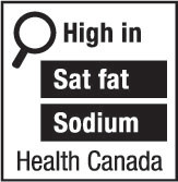 This figure shows a nutrition symbol for the principal display panel that indicates that a prepackaged product is high in saturated fat and sodium. This symbol is in English only. There is a white rectangular box outlined by a thin black line. At the top left of the box is a black magnifying glass. To the right of the magnifying glass is the heading “High in” in black, bold, lower case letters, except that the first letter of the first word is in upper case. Under the heading are two bars that are stacked. There is a small amount of white space between each bar, as well as between both ends of the bars and the thin black line that outlines the box. The first bar is black and contains the words “Sat fat” in white, bold, lower case letters, except that the first letter of the first word is in upper case. The second bar is black and contains the word “Sodium” in white, bold, lower case letters, except that the first letter is in upper case. Centred at the bottom of the box are the words “Health Canada” in black, lower case letters, except that the first letter of each word is in upper case.